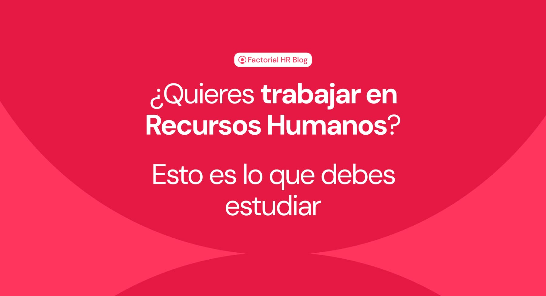 Qué estudiar para trabajar en Recursos Humanos