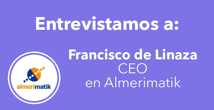 entrevista francisco de linaza ceo Almerimatik