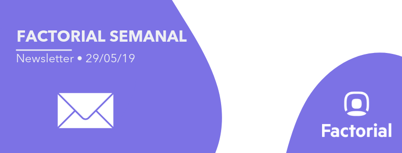 factorial semanal newsletter 29 05 2019