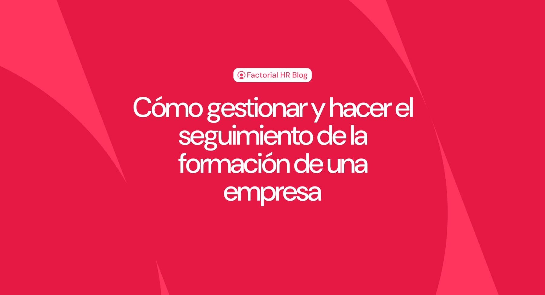 Cómo gestionar y hacer el seguimiento de la formación de una empresa