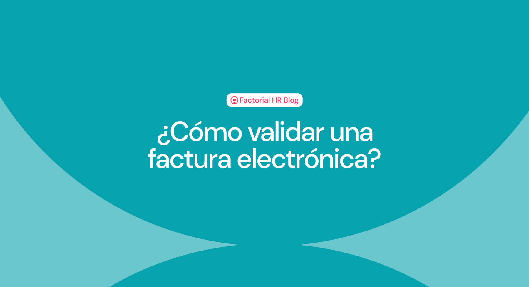 ¿Cómo validar una factura electrónica?