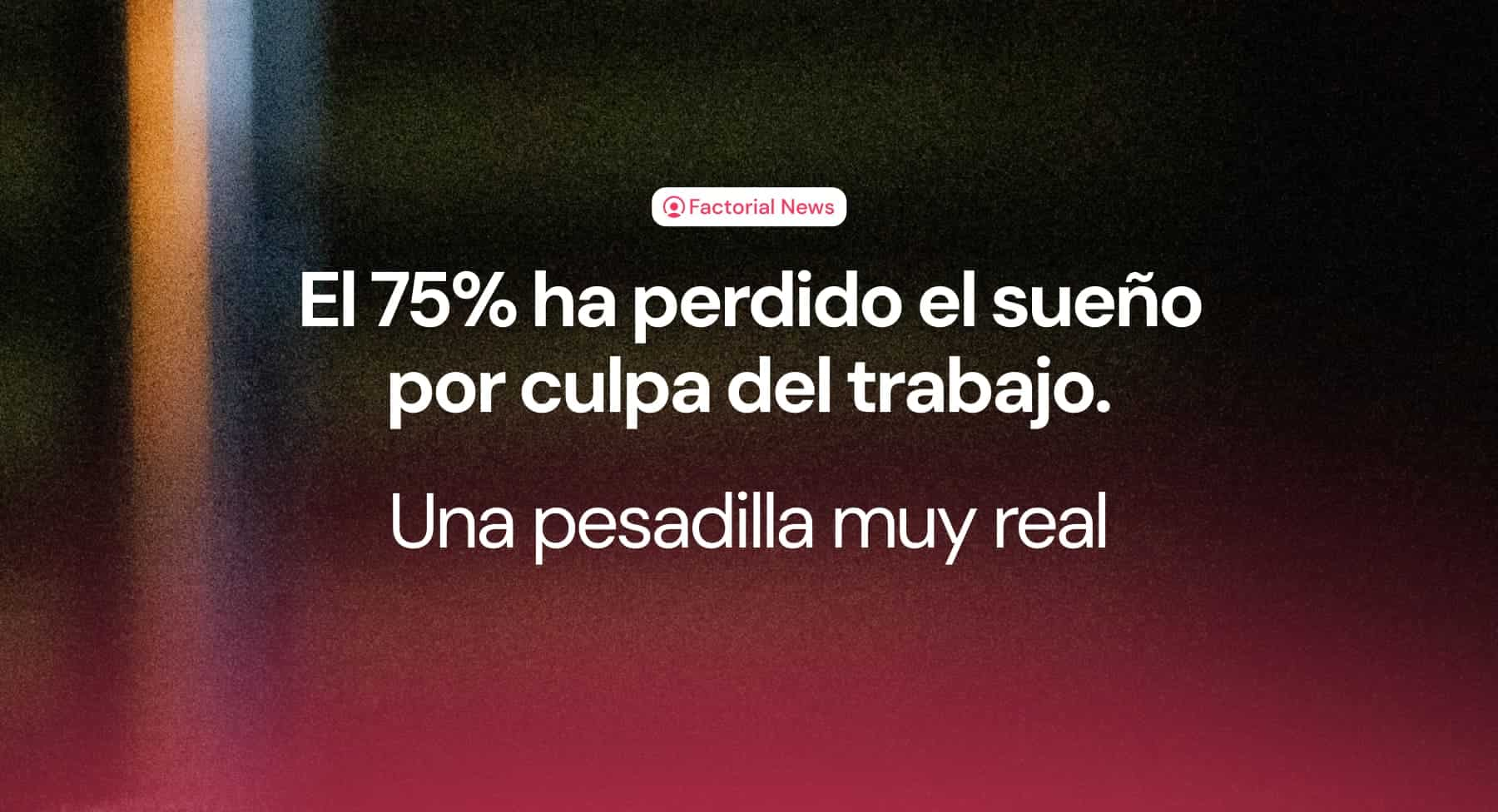 3 de cada 4 personas pierden el sueño por el trabajo