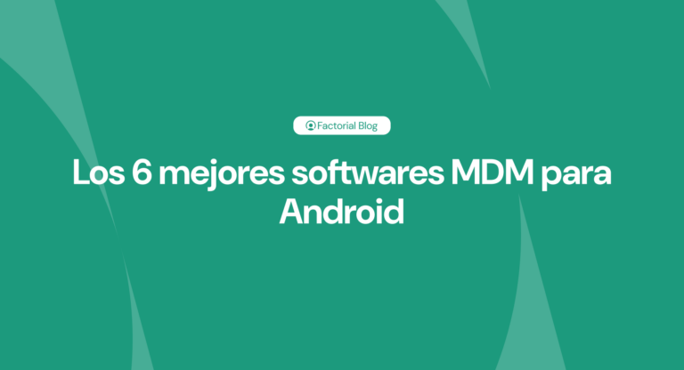 Los 10 mejores software MDM en 2026 | Factorial