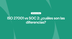 ISO 27001 vs SOC 2 ¿cuáles son las diferencias
