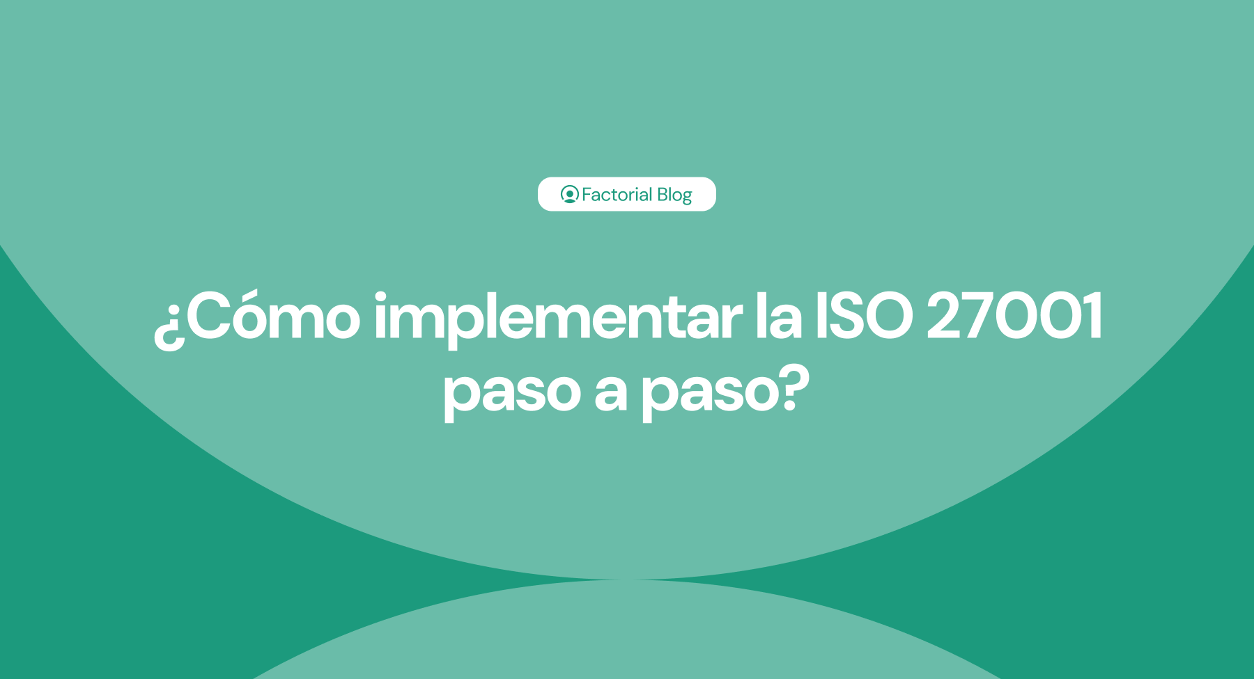 ¿Cómo implementar la ISO 27001 paso a paso