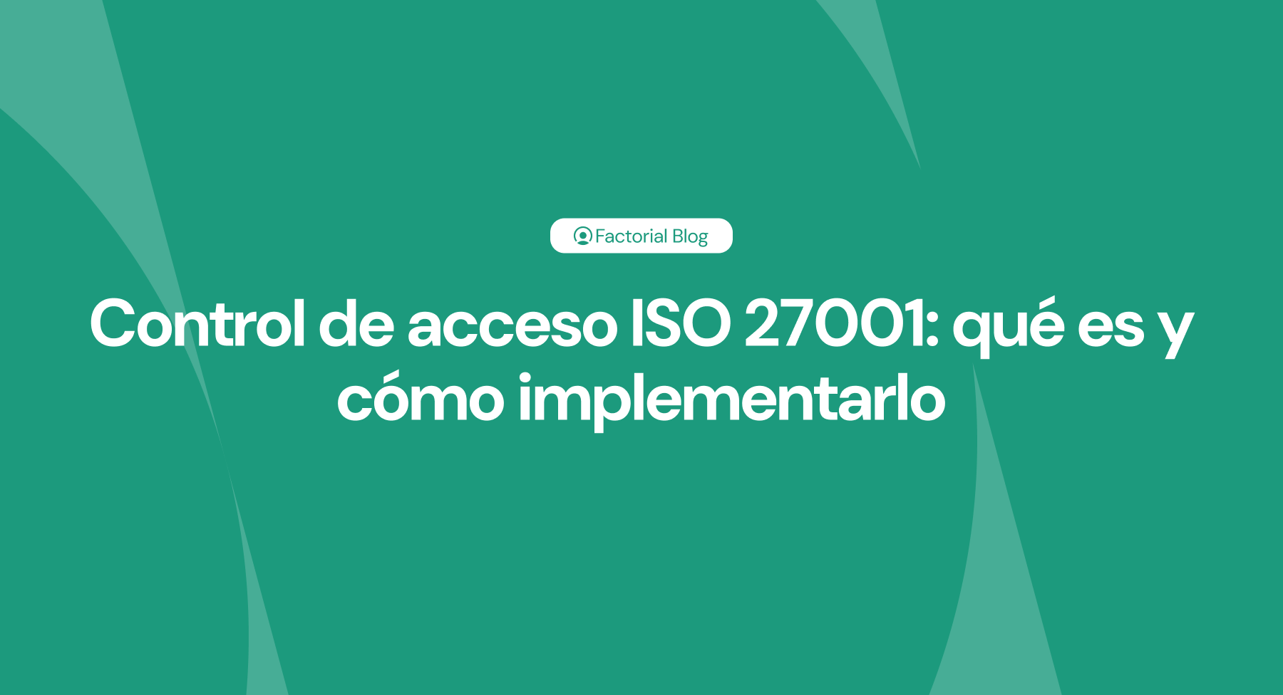 Control de acceso ISO 27001 qué es y cómo implementarlo