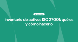 Inventario de activos ISO 27001 qué es y cómo hacerlo