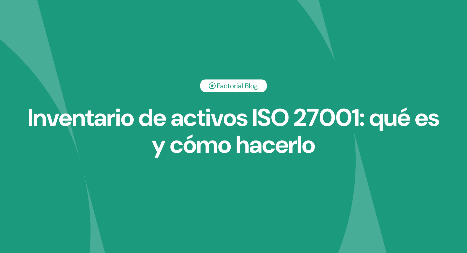 Inventario de activos ISO 27001 qué es y cómo hacerlo