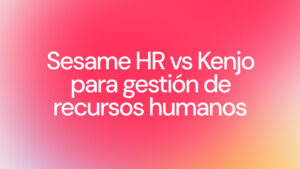 Sesame HR vs Kenjo para gestión de recursos humanos
