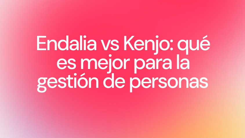 Endalia vs Kenjo: qué es mejor para la gestión de personas