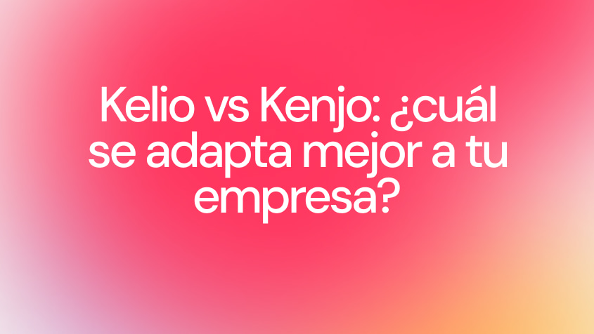 Kelio vs Kenjo: cuál se adapta mejor a tu empresa?
