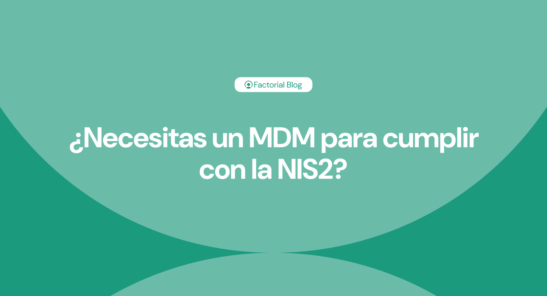 ¿Necesitas un MDM para cumplir con la NIS2