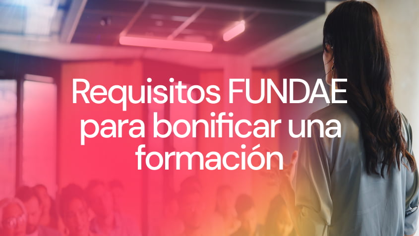 Requisitos de FUNDAE para bonificar una formación