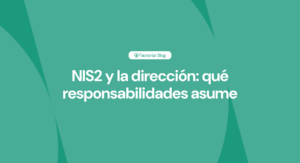NIS2 y la dirección: qué responsabilidades asume